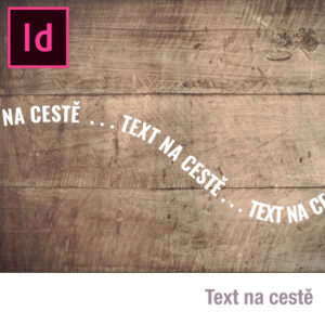 Přečtete si více ze článku InDesign – text na křivce (na cestě)